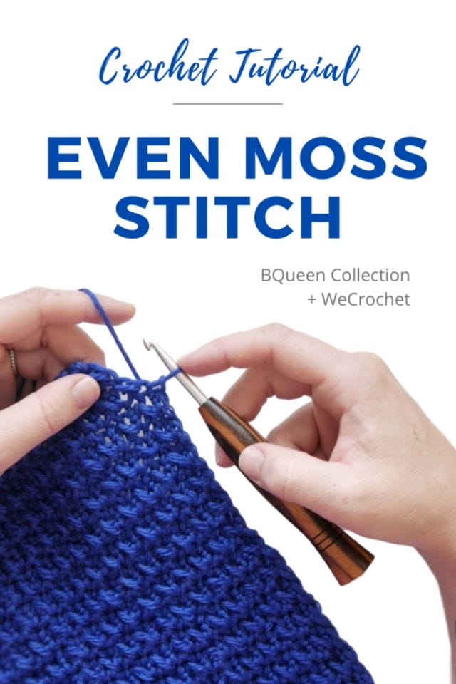 Text that says "Crochet Tutorial - Even Moss Stitch - BQueen Collection+WeCrochet" above hands crocheting a blue swatch with a wooden handled crochet hook.