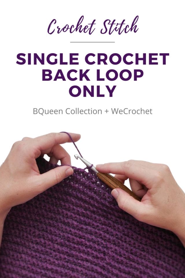 Single crochet back loop only (BLO) crochet swatch. Hands crocheting a purple crochet swatch with a wooden-handled crochet hook. Text: Crochet Stitch - Single Crochet Back Loop Only - BQueen Collection + WeCrochet