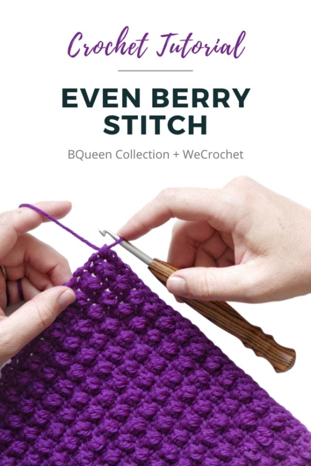 Text at the top says: "Crochet Tutorial, Even Berry Stitch, BQueen Collection + WeCrochet." Underneath: Hands crocheting with a striped wooden crochet hook, on a white background: A purple crochet swatch featuring a textured stitch (the even berry stitch).