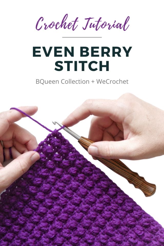 Text at the top says: "Crochet Tutorial, Even Berry Stitch, BQueen Collection + WeCrochet." Underneath: Hands crocheting with a striped wooden crochet hook, on a white background: A purple crochet swatch featuring a textured stitch (the even berry stitch).