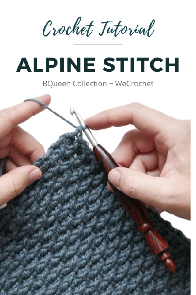 Headline: "Crochet Tutorial: Alpine Stitch. BQueen Collection + WeCrochet." Below: On a white background, Hands crocheting with a wooden hook, along the corner of a blue-gray crochet swatch with nubby texture.