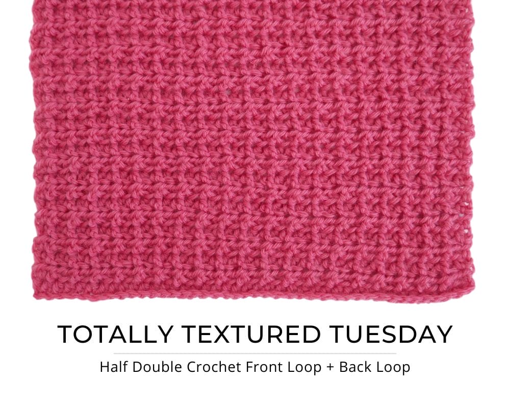 An image of a bright pink crochet swatch with a waffle-ish texture on a white background. Text that says: Totally Textured Tuesday. Half Double Crochet Front Loop + Back Loop.