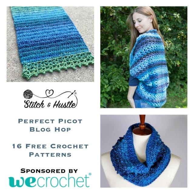 3 blue crocheted items (a scarf, a shrug, and a cowl) + text that says "Stitch & Hustle: Perfect Picot Blog Hop. 16 free crochet patterns, sponsored by WeCrochet."