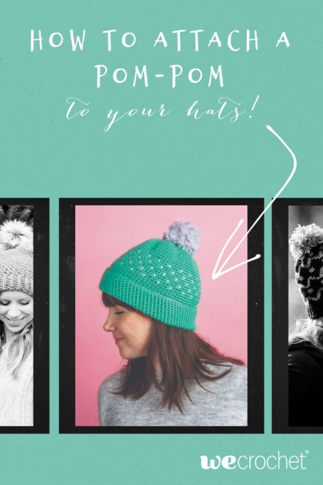 How to attach a pom-pom to your hats, by WeCrochet: An image with the above text + a photo of a model wearing a crocheted hat with a pom-pom